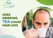 does drinking tea cause hair loss