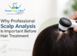 Why Professional Scalp Analysis Is Important Before Hair Treatment