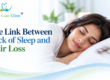 The Link Between Lack of Sleep and Hair Loss: What You Should Know